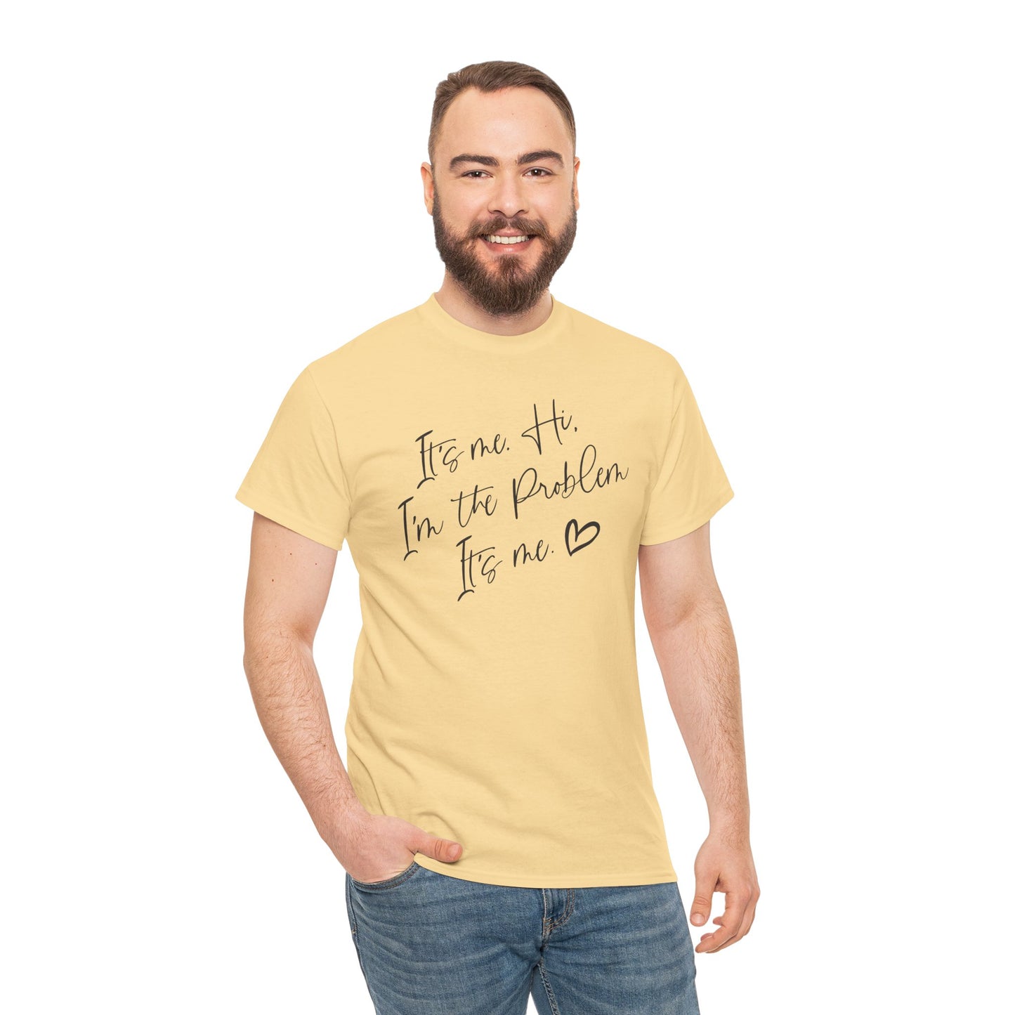 Unisex Heavy Cotton Tee - "It's me Hi. I'm the Problem. It's me"