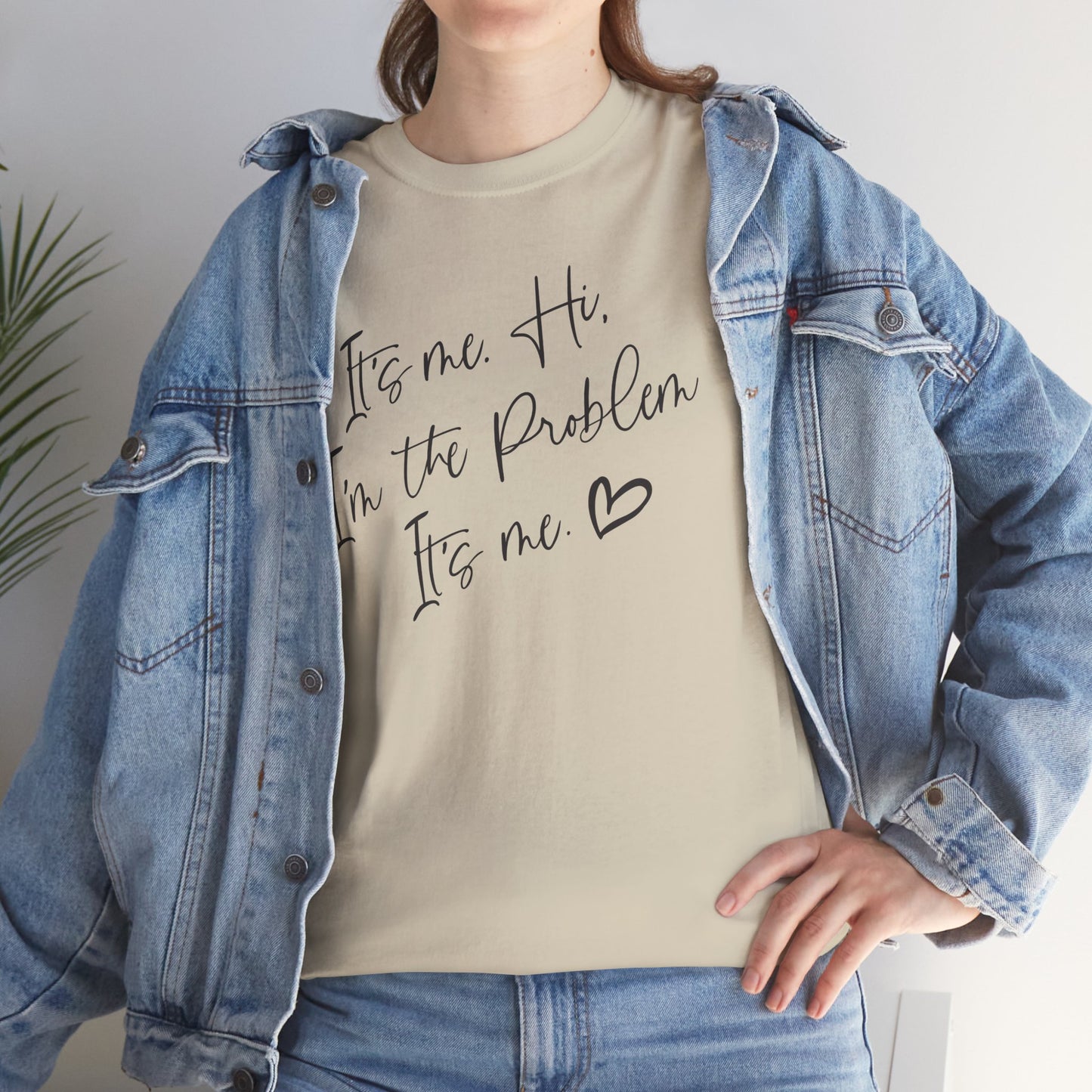 Unisex Heavy Cotton Tee - "It's me Hi. I'm the Problem. It's me"