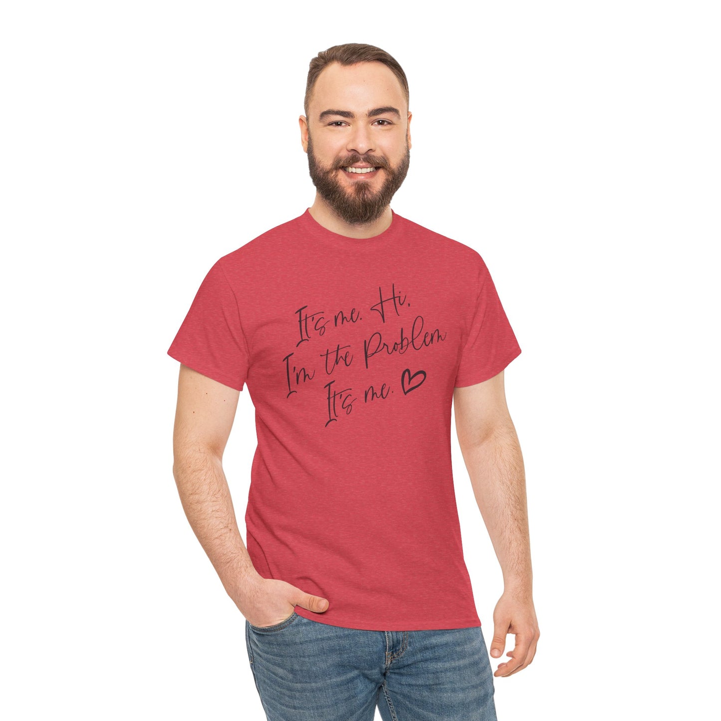 Unisex Heavy Cotton Tee - "It's me Hi. I'm the Problem. It's me"