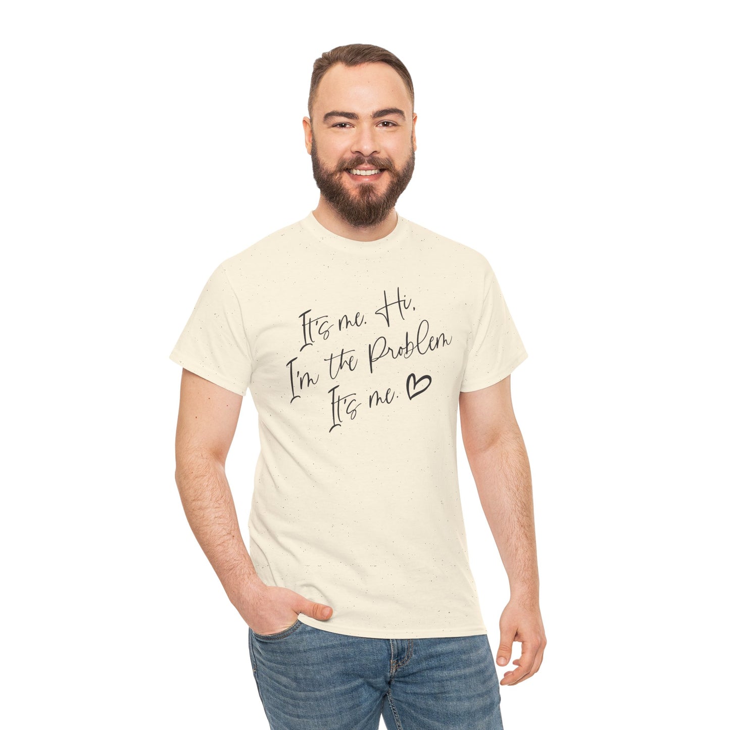 Unisex Heavy Cotton Tee - "It's me Hi. I'm the Problem. It's me"