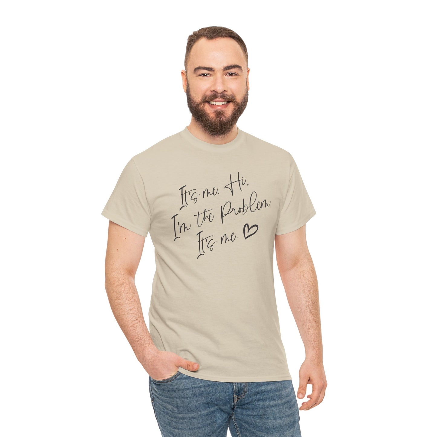 Unisex Heavy Cotton Tee - "It's me Hi. I'm the Problem. It's me"