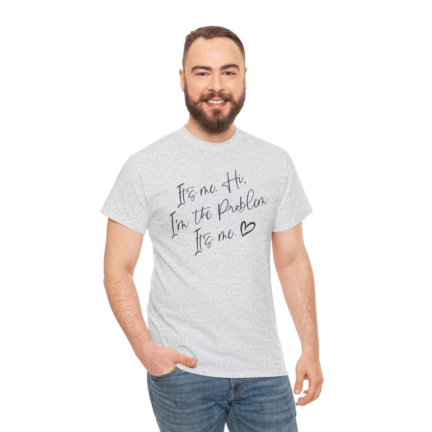 Unisex Heavy Cotton Tee - "It's me Hi. I'm the Problem. It's me"