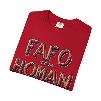 Unisex Garment-Dyed T-Shirt with 'FAFO TOM HOMAN' Graphic - Funny Gift for Friends,Humor Merch