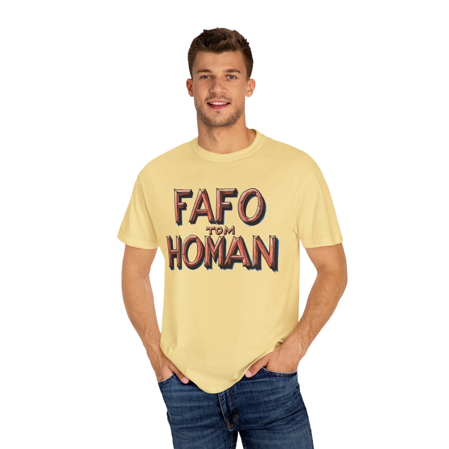 Unisex Garment-Dyed T-Shirt with 'FAFO TOM HOMAN' Graphic - Funny Gift for Friends,Humor Merch