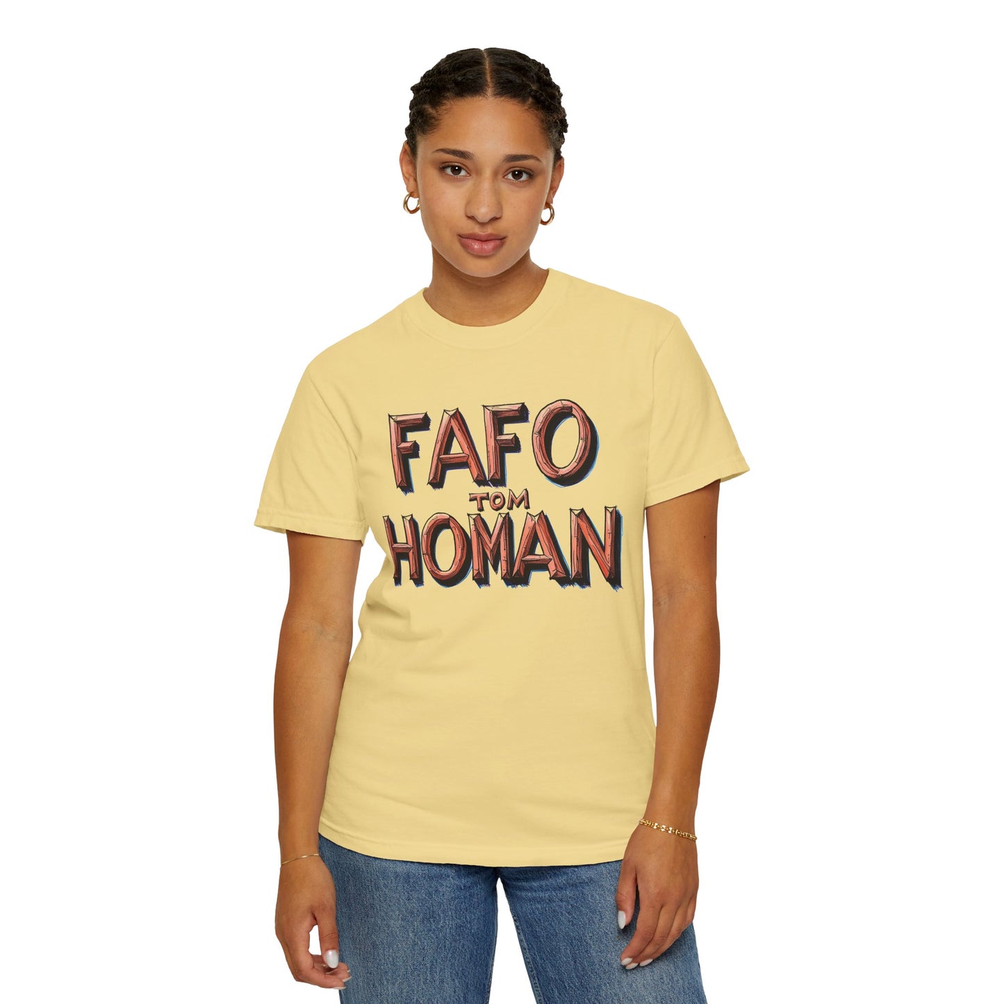 Unisex Garment-Dyed T-Shirt with 'FAFO TOM HOMAN' Graphic - Funny Gift for Friends,Humor Merch