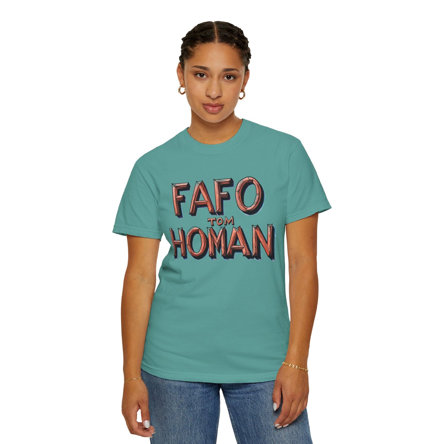 Unisex Garment-Dyed T-Shirt with 'FAFO TOM HOMAN' Graphic - Funny Gift for Friends,Humor Merch