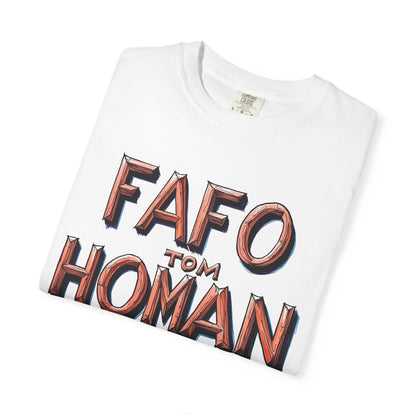 Unisex Garment-Dyed T-Shirt with 'FAFO TOM HOMAN' Graphic - Funny Gift for Friends,Humor Merch