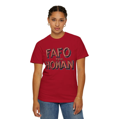 Unisex Garment-Dyed T-Shirt with 'FAFO TOM HOMAN' Graphic - Funny Gift for Friends,Humor Merch