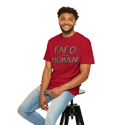 Unisex Garment-Dyed T-Shirt with 'FAFO TOM HOMAN' Graphic - Funny Gift for Friends,Humor Merch