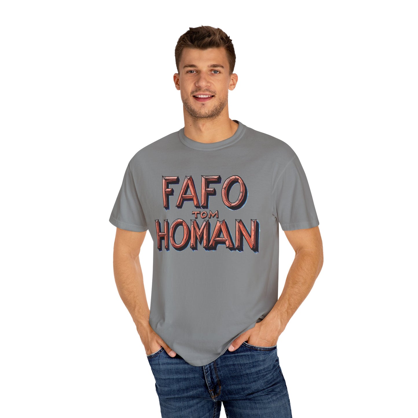 Unisex Garment-Dyed T-Shirt with 'FAFO TOM HOMAN' Graphic - Funny Gift for Friends,Humor Merch