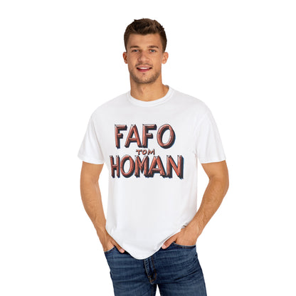 Unisex Garment-Dyed T-Shirt with 'FAFO TOM HOMAN' Graphic - Funny Gift for Friends,Humor Merch