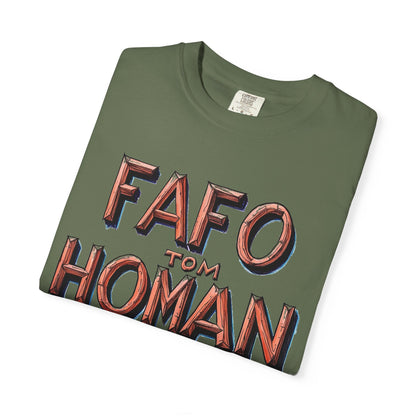 Unisex Garment-Dyed T-Shirt with 'FAFO TOM HOMAN' Graphic - Funny Gift for Friends,Humor Merch