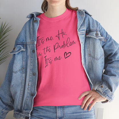 Unisex Heavy Cotton Tee - "It's me Hi. I'm the Problem. It's me"
