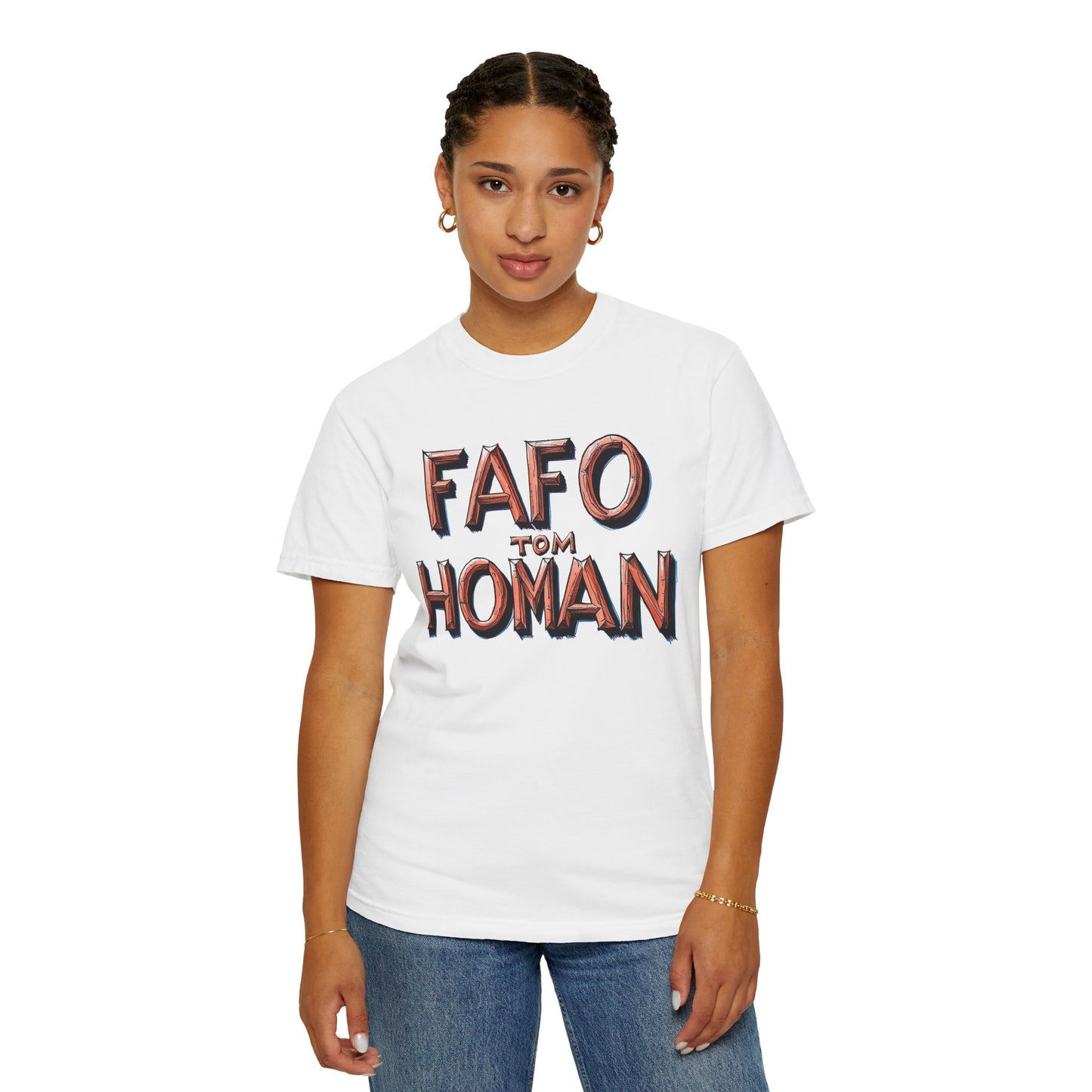 Unisex Garment-Dyed T-Shirt with 'FAFO TOM HOMAN' Graphic - Funny Gift for Friends,Humor Merch