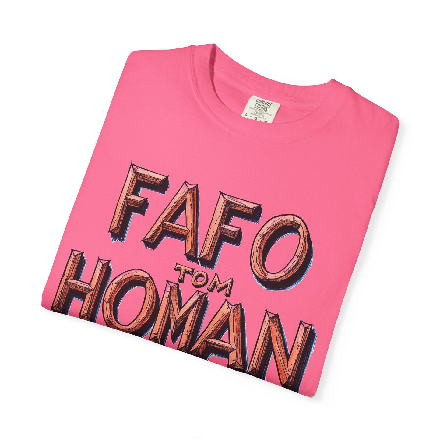 Unisex Garment-Dyed T-Shirt with 'FAFO TOM HOMAN' Graphic - Funny Gift for Friends,Humor Merch