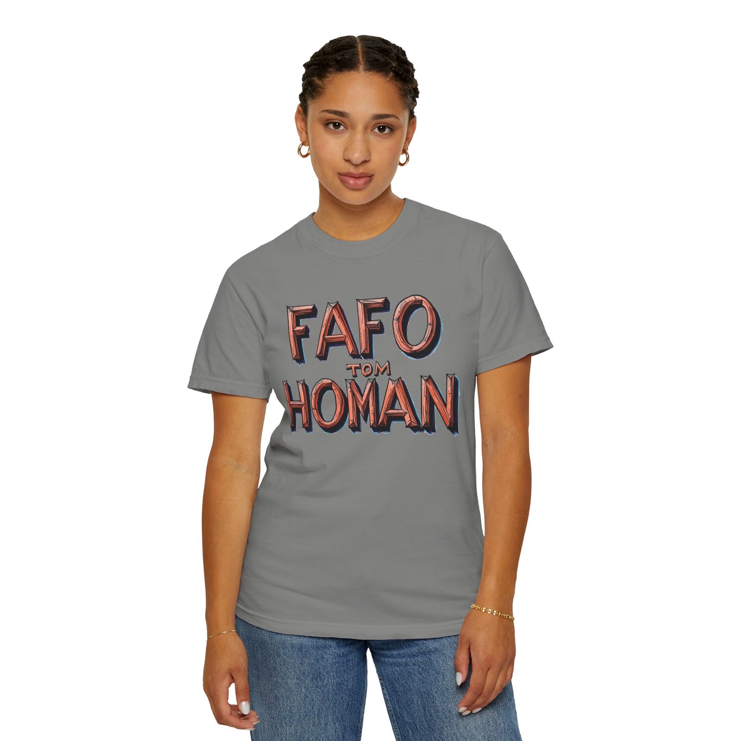 Unisex Garment-Dyed T-Shirt with 'FAFO TOM HOMAN' Graphic - Funny Gift for Friends,Humor Merch